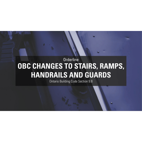 OBC Changes to Stairs, Ramps, Handrails and Guards.