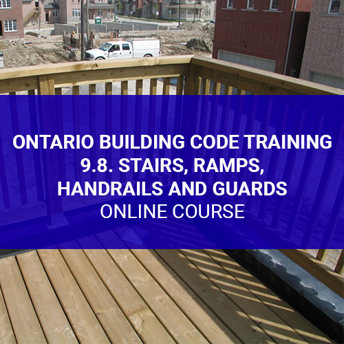 Ontario Building Code Training - 9.8. Stairs, Ramps, Handrails and Guards