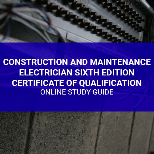 Construction and Maintenance Electrician Sixth Edition Certificate of Qualification Online Study Guide