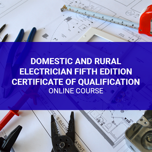 Domestic and Rural Electrician Fifth Edition Certificate of Qualification Online Course