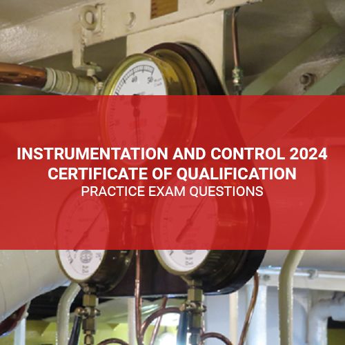 Instrumentation and Control 2024 Certificate of Qualification Practice Exam Questions