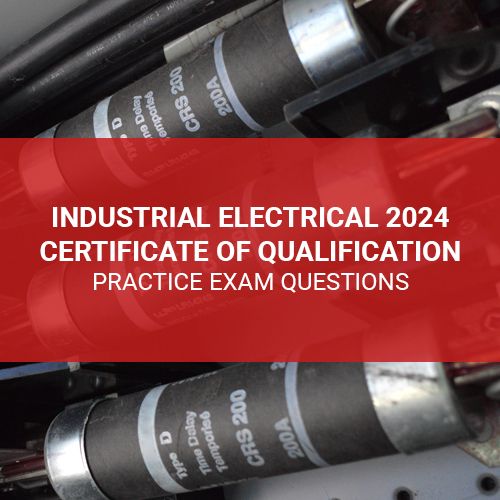 Industrial Electrical 2024 Certificate of Qualification Practice Exam Questions