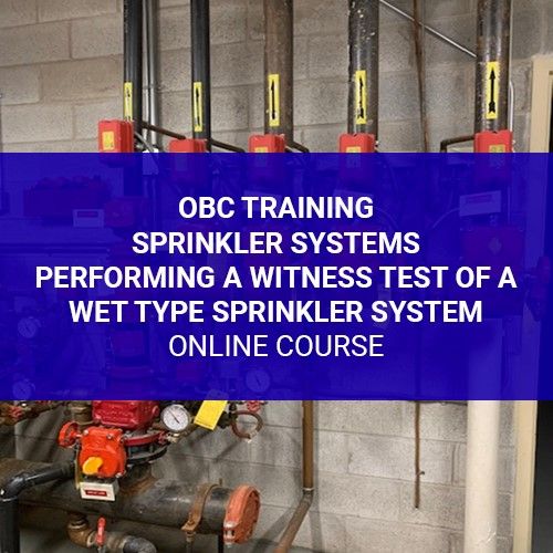 OBC Training - Sprinkler Systems: Performing a Witness Test of a Wet Type Sprinkler System