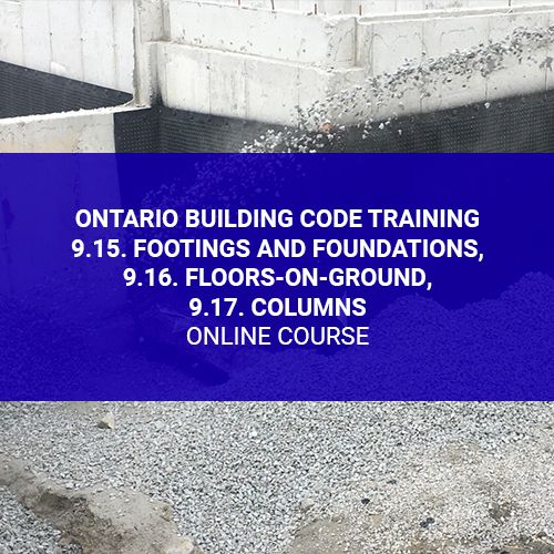 Ontario Building Code Training - 9.15. Footings and Foundations, 9.16. Floors-on-Ground, 9.17. Columns