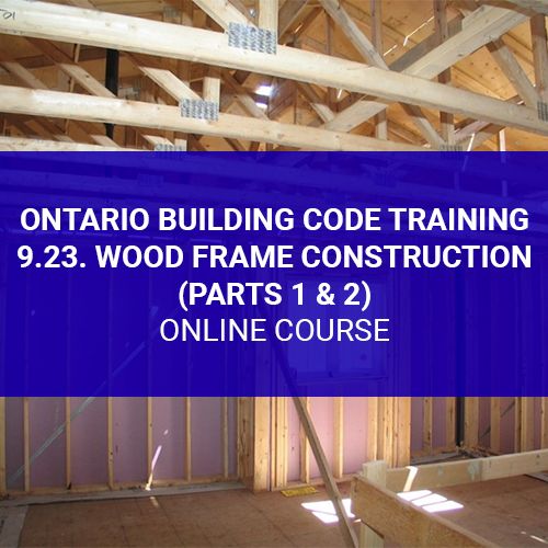 Ontario Building Code Training - 9.23. Wood Frame Construction (Parts 1 & 2)