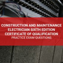 Construction and Maintenance Electrician Sixth Edition Certificate of Qualification Practice Exam Questions