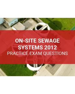 On-Site Sewage Systems 2012 Practice Exam Questions (Online)